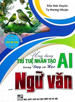 ỨNG DỤNG TRÍ TUỆ NHÂN TẠO (AI) TRONG DẠY VÀ HỌC MÔN NGỮ VĂN (Dành cho Giáo viên và học sinh)